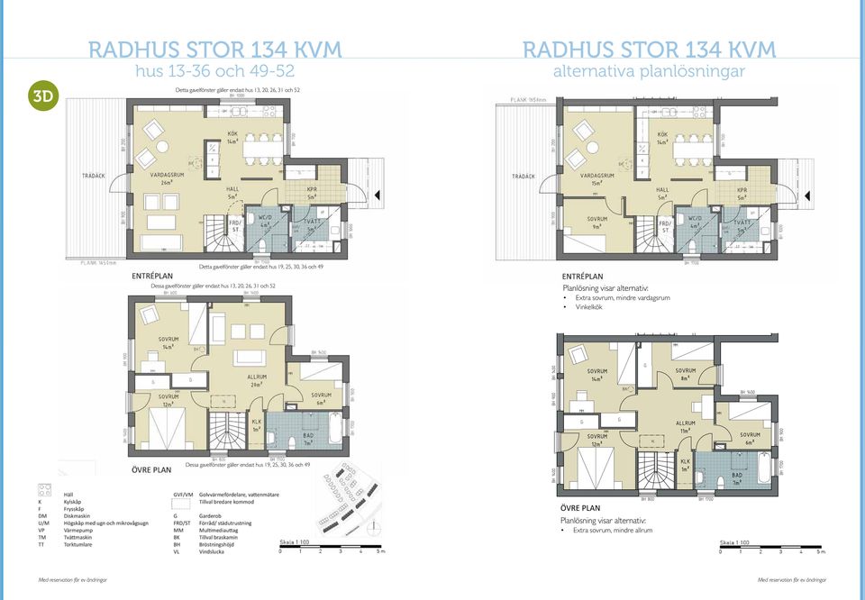 gavelfönster gäller endast hus 19, 25, 30, 36 och 49 ALTERNATIV 3.