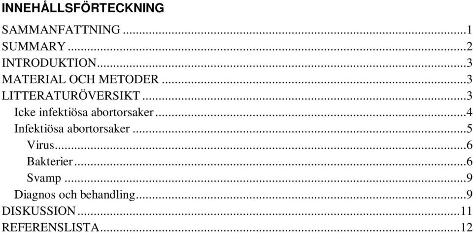 ..3 Icke infektiösa abortorsaker...4 Infektiösa abortorsaker...5 Virus.