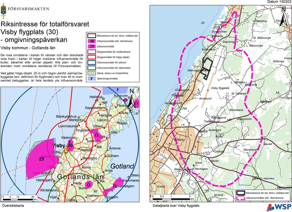 försv. militära del Influensområde inkl. riksintresse St. Bläsnungs Stajnkrogen Influensområde L.