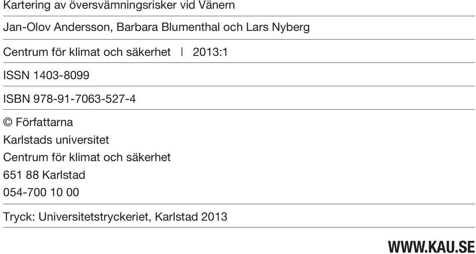ISBN 978-91-7063-527-4 Författarna Karlstads universitet Centrum för klimat och