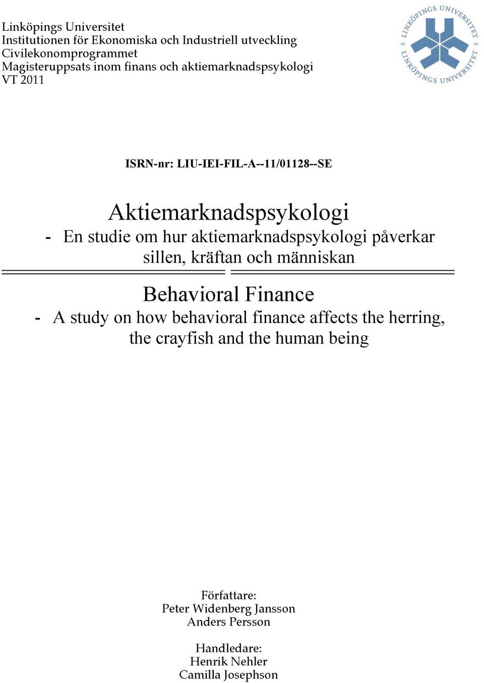 aktiemarknadspsykologi påverkar sillen, kräftan och människan Behavioral Finance - A study on how behavioral finance affects