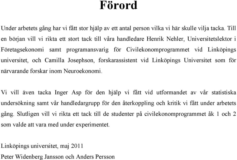 Camilla Josephson, forskarassistent vid Linköpings Universitet som för närvarande forskar inom Neuroekonomi.