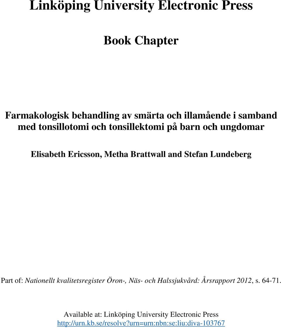 Stefan Lundeberg Part of: Nationellt kvalitetsregister Öron-, Näs- och Halssjukvård: Årsrapport 2012, s.