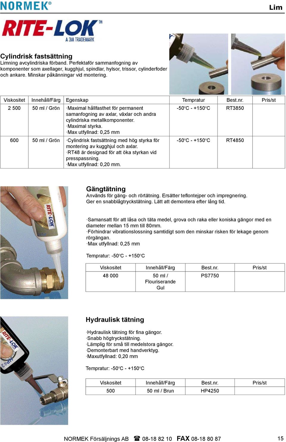 Pris/st 2 500 50 ml / Grön Maximal hållfasthet för permanent -50ºC - +150ºC RT3850 samanfogning av axlar, växlar och andra cylindriska metallkomponenter. Maximal styrka.