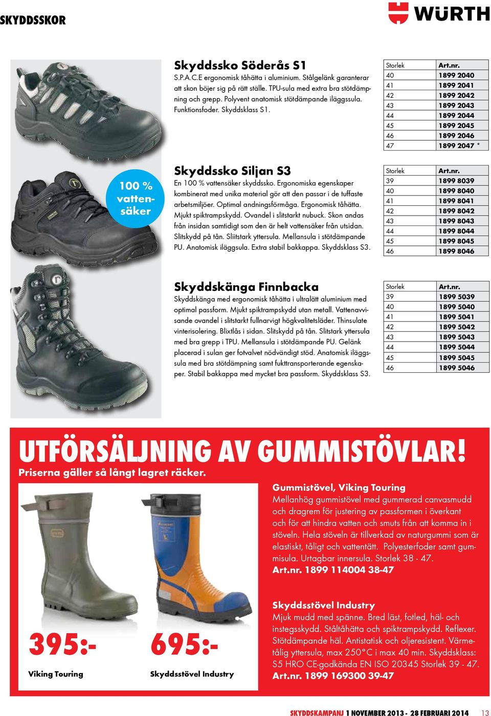 Ergonomiska egenskaper kombinerat med unika material gör att den passar i de tuffaste arbetsmiljöer. Optimal andningsförmåga. Ergonomisk tåhätta. Mjukt spiktrampskydd. Ovandel i slitstarkt nubuck.