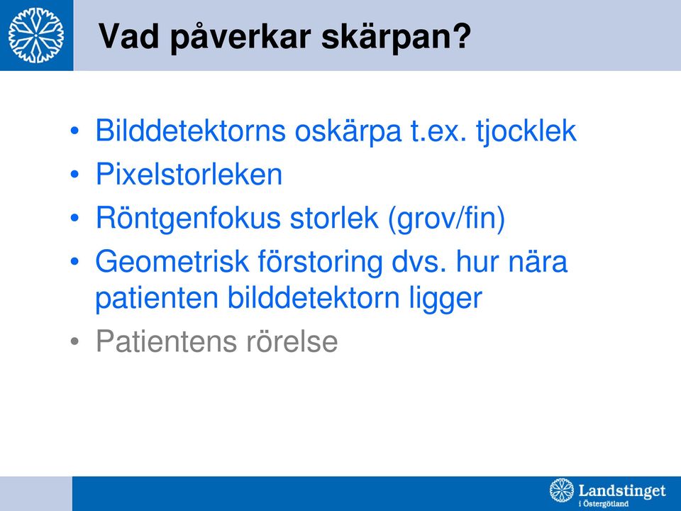 storlek (grov/fin) Geometrisk förstoring dvs.