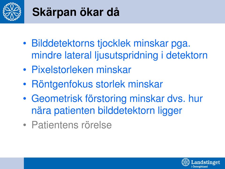 minskar Röntgenfokus storlek minskar Geometrisk förstoring