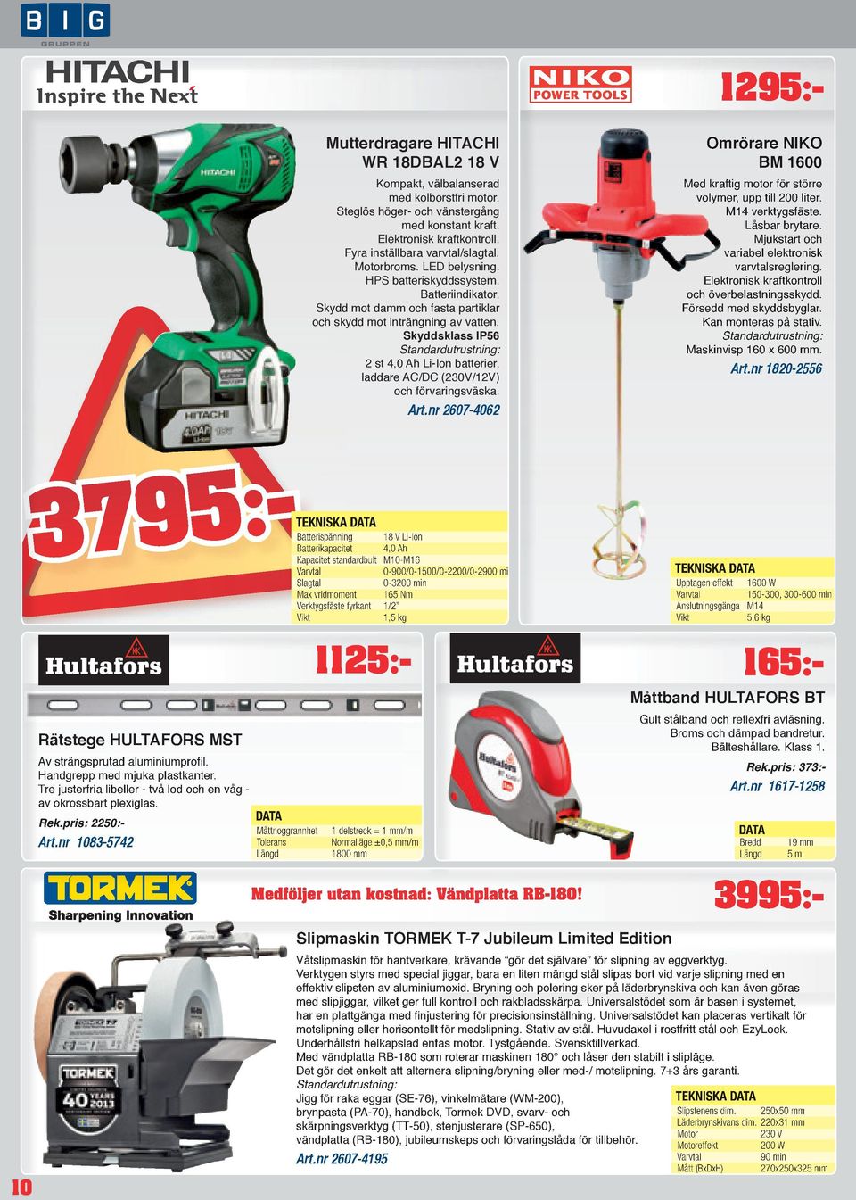 Skyddsklass IP56 2 st 4,0 Ah Li-Ion batterier, laddare AC/DC (230V/12V) och förvaringsväska. Art.nr 2607-4062 Omrörare NIKO BM 1600 Med kraftig motor för större volymer, upp till 200 liter.