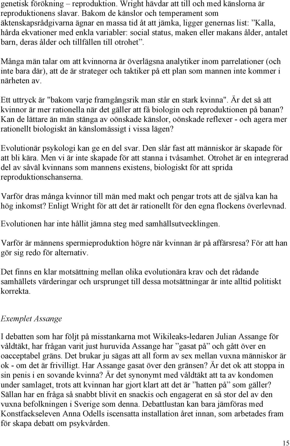 antalet barn, deras ålder och tillfällen till otrohet.