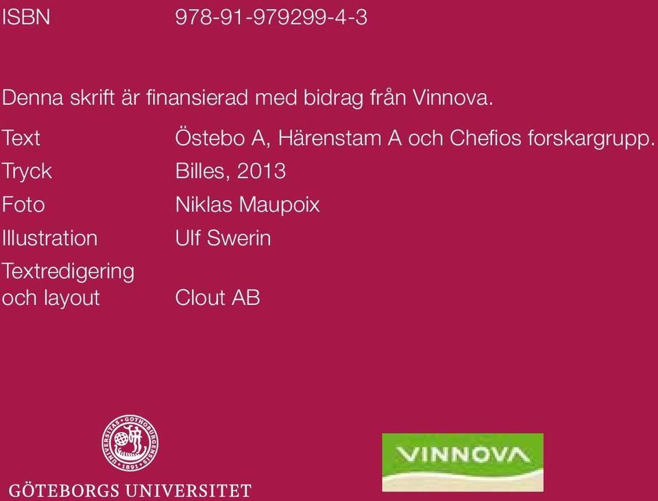Text Östebo A, Härenstam A och Chefios forskargrupp.
