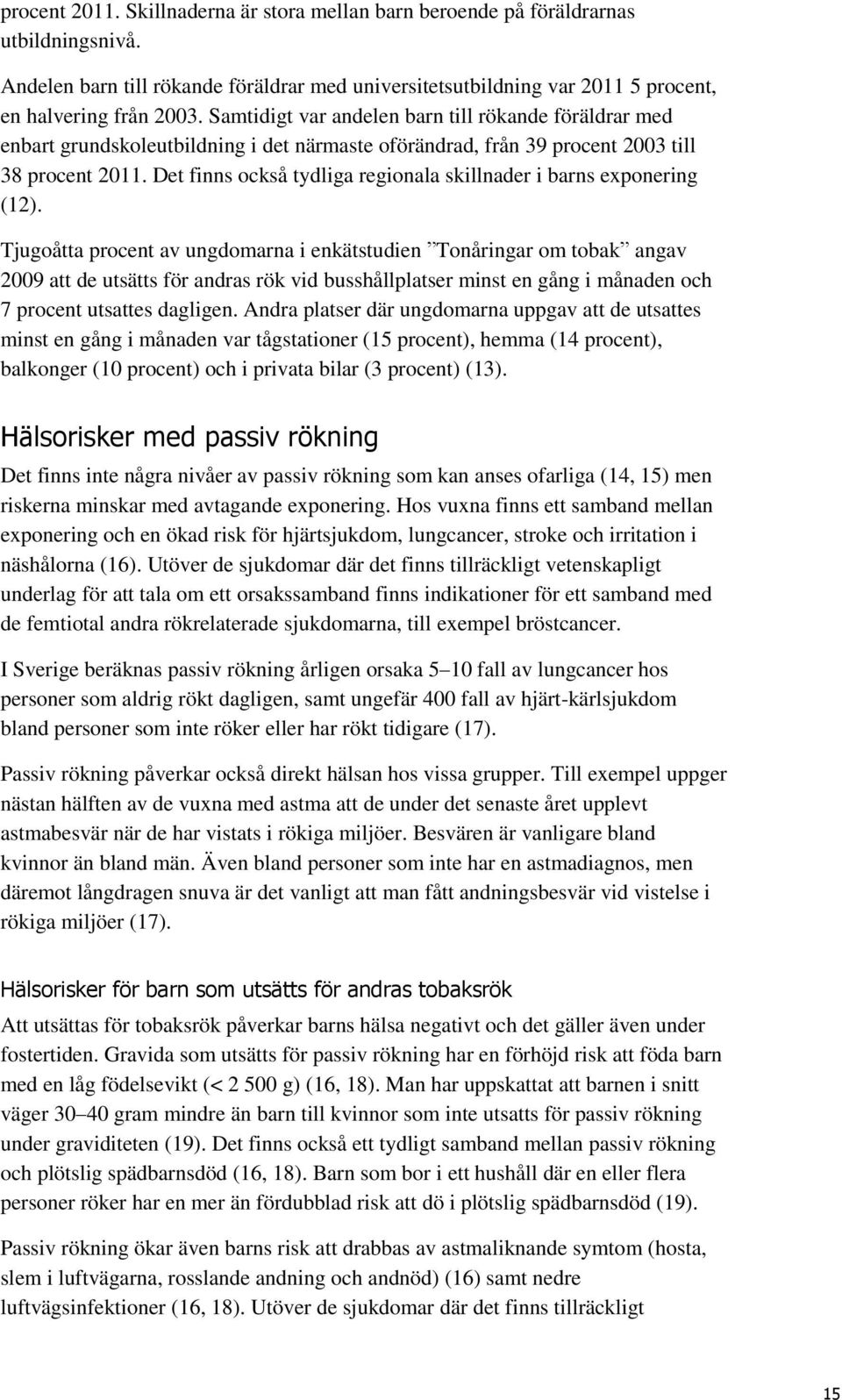 Det finns också tydliga regionala skillnader i barns exponering (12).