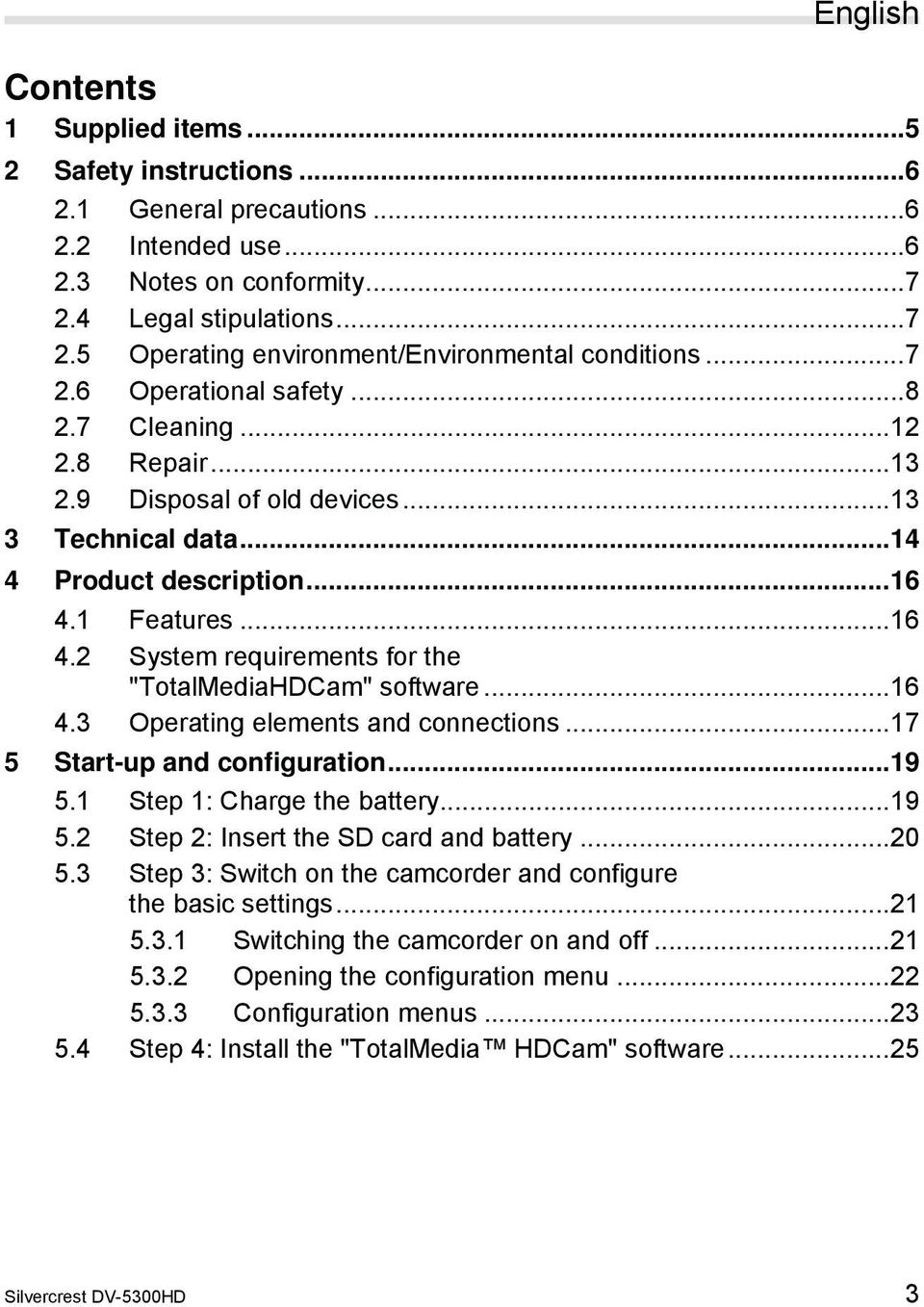 1 Features...16 4.2 System requirements for the "TotalMediaHDCam" software...16 4.3 Operating elements and connections...17 5 Start-up and configuration...19 5.