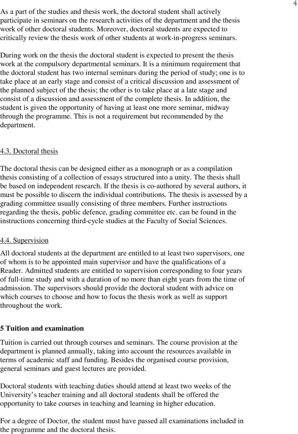4 During work on the thesis the doctoral student is expected to present the thesis work at the compulsory departmental seminars.
