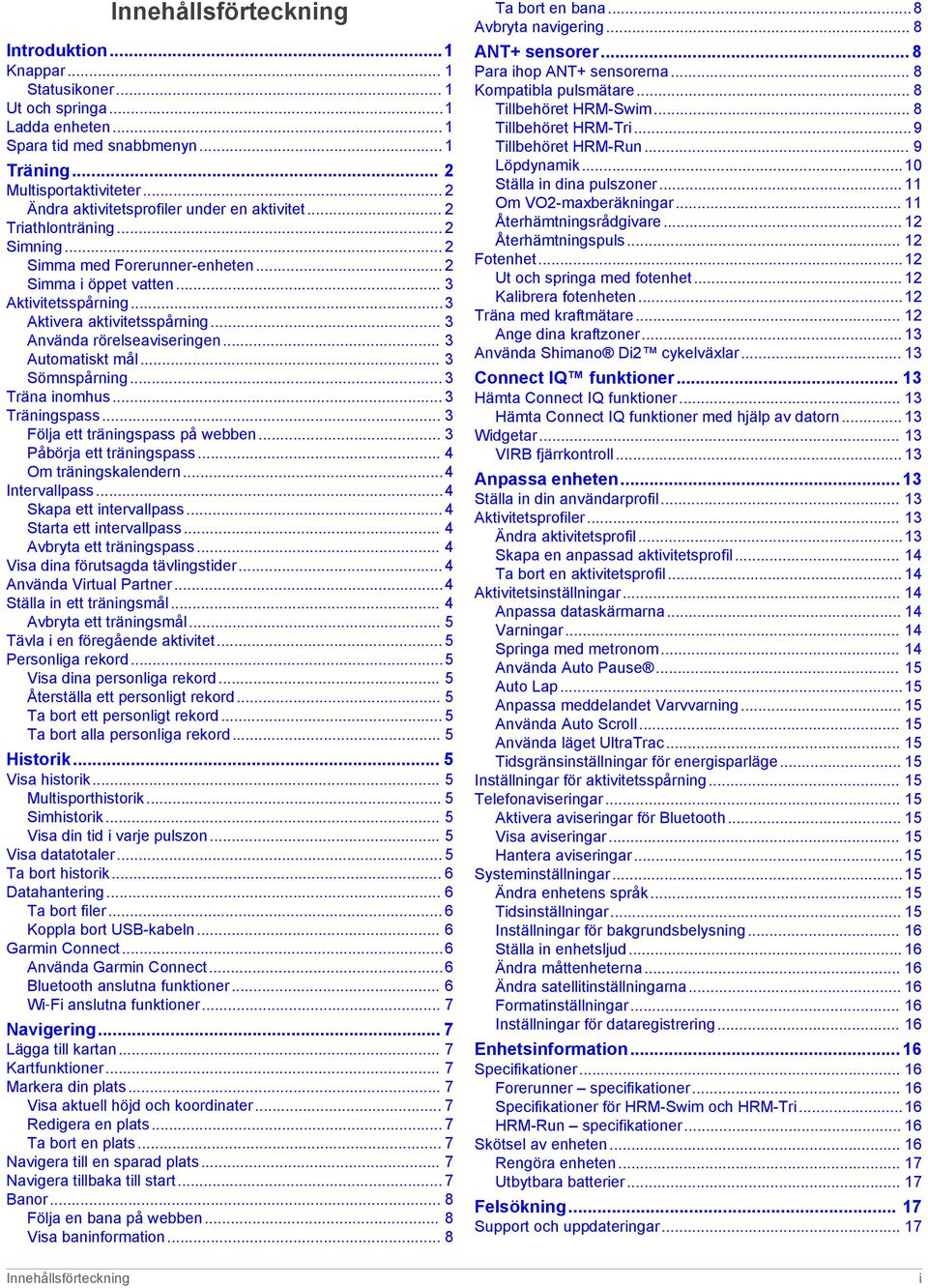 .. 3 Använda rörelseaviseringen... 3 Automatiskt mål... 3 Sömnspårning... 3 Träna inomhus... 3 Träningspass... 3 Följa ett träningspass på webben... 3 Påbörja ett träningspass... 4 Om träningskalendern.