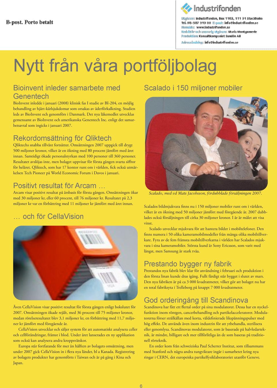 enligt det samarbetsavtal som ingicks i januari 2007. Scalado i 150 miljoner mobiler Rekordomsättning för Qliktech Qliktechs snabba tillväxt fortsätter.