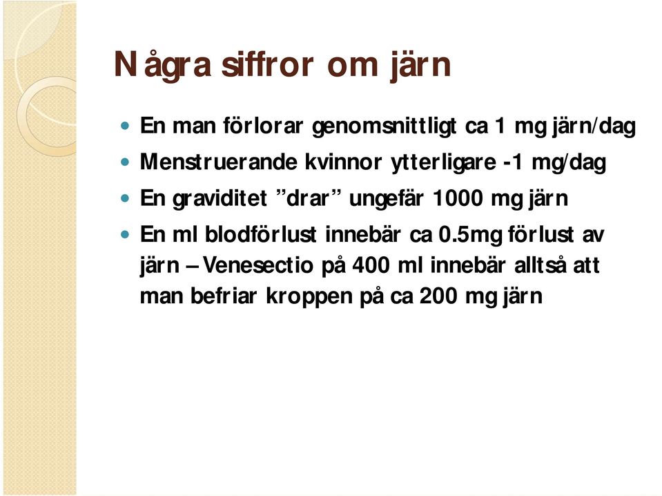 1000 mg järn En ml blodförlust innebär ca 0.