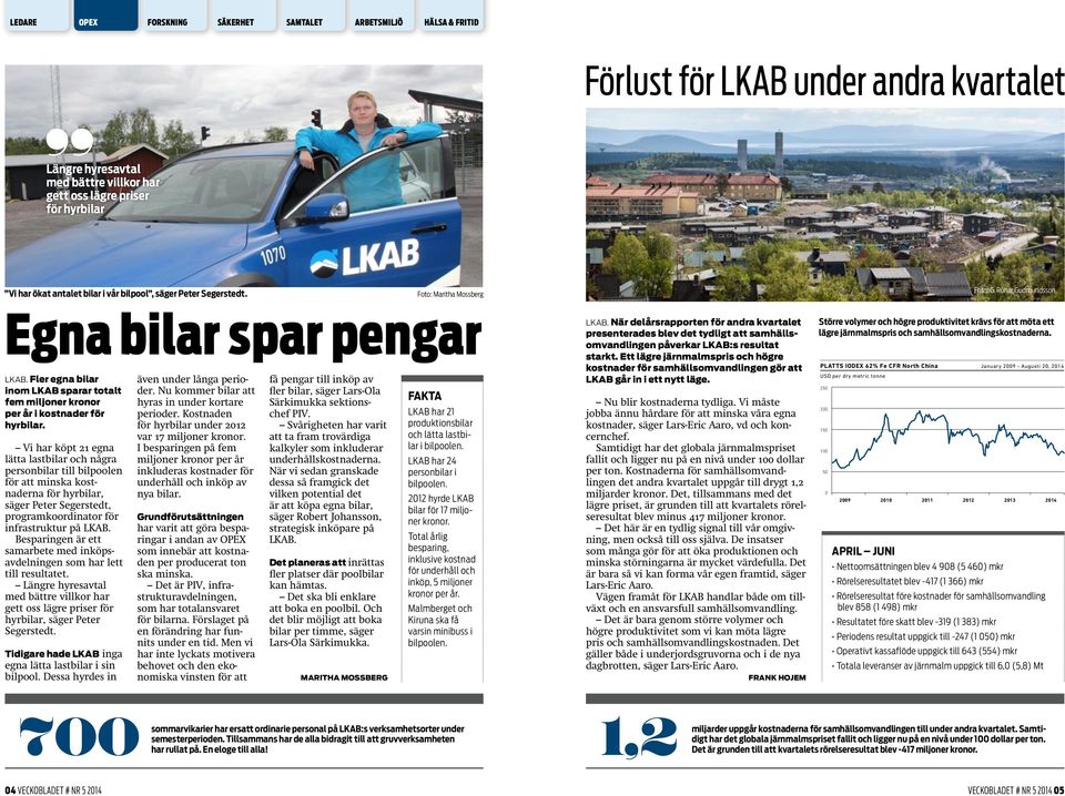 Vi har köpt 21 egna lätta lastbilar och några personbilar till bilpoolen för att minska kostnaderna för hyrbilar, säger Peter Segerstedt, programkoordinator för infrastruktur på LKAB.