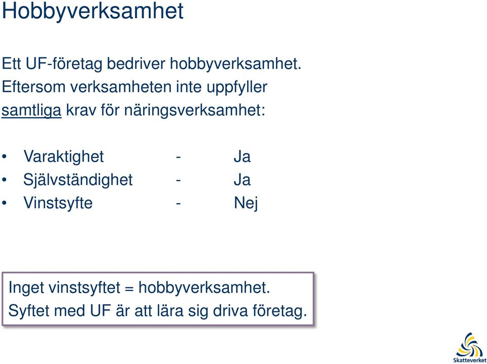 näringsverksamhet: Varaktighet - Ja Självständighet - Ja Vinstsyfte -