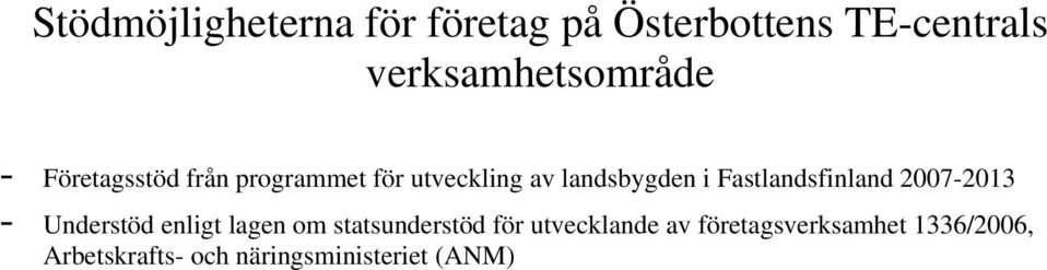 landsbygden i Fastlandsfinland 2007-2013 - Understöd enligt lagen om