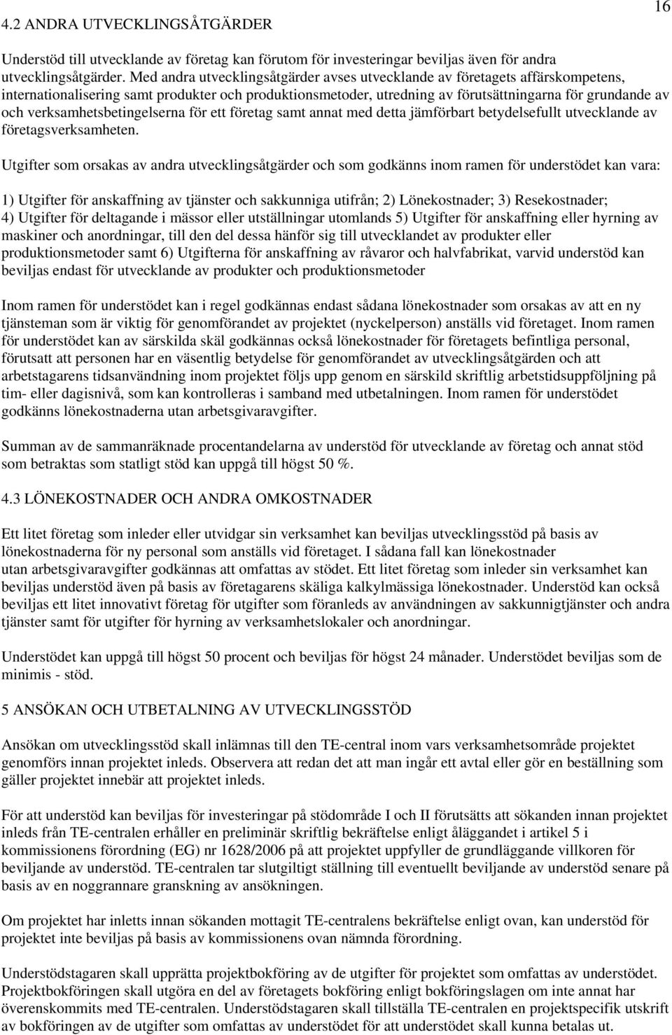 verksamhetsbetingelserna för ett företag samt annat med detta jämförbart betydelsefullt utvecklande av företagsverksamheten.