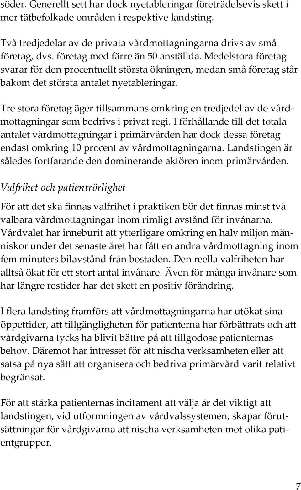 Tre stora företag äger tillsammans omkring en tredjedel av de vårdmottagningar som bedrivs i privat regi.