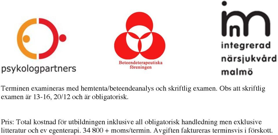 Pris: Total kostnad för utbildningen inklusive all obligatorisk handledning