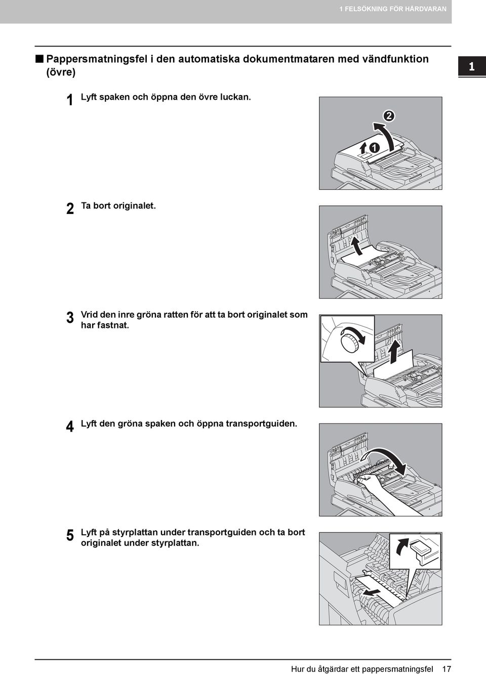 spaken och öppna den övre luckan. Ta bort originalet.