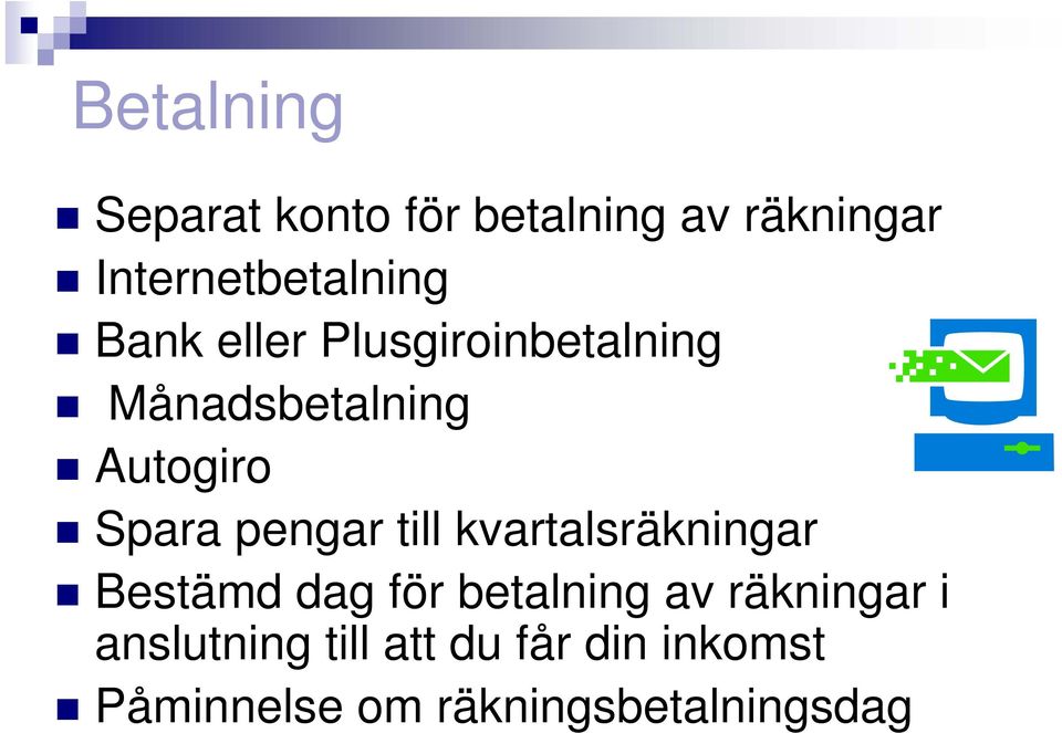till kvartalsräkningar Bestämd dag för betalning av räkningar i
