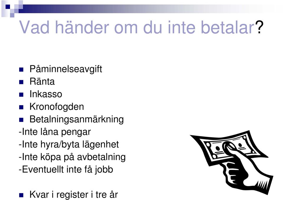 Betalningsanmärkning -Inte låna pengar -Inte