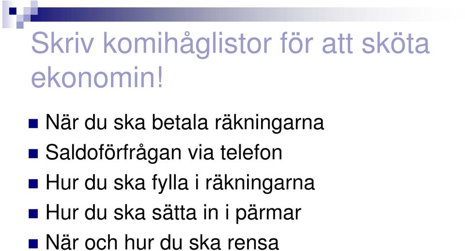 via telefon Hur du ska fylla i räkningarna Hur