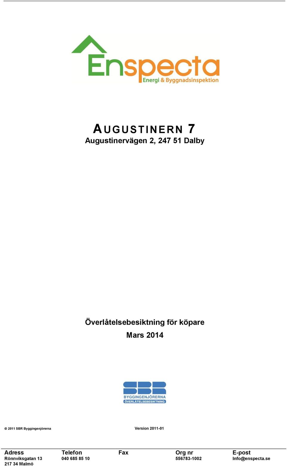 Byggingenjörerna Version 011-01 Adress Telefon Fax Org nr