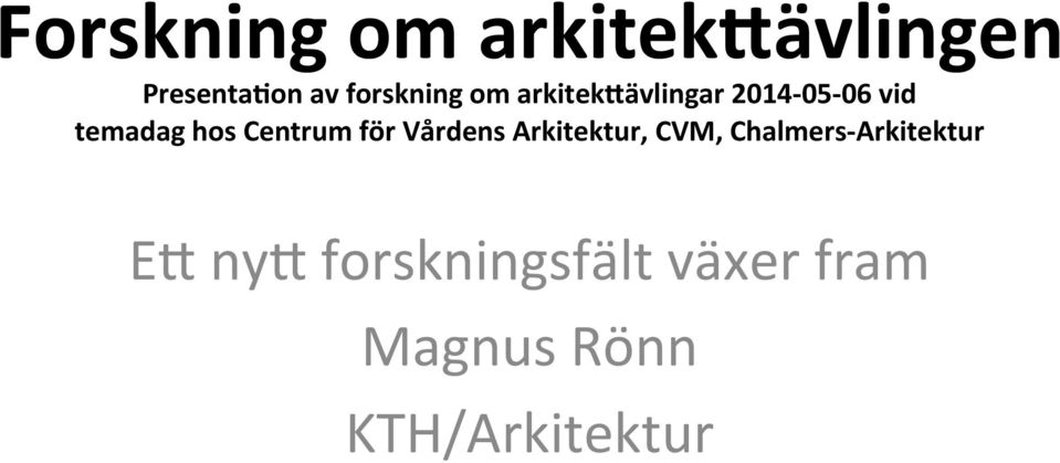 ävlingar 2014-05- 06 vid temadag hos Centrum för