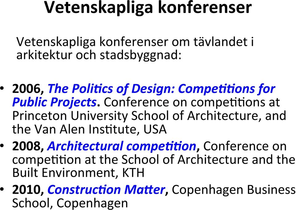 Conference on compevvons at Princeton University School of Architecture, and the Van Alen InsVtute, USA 2008,