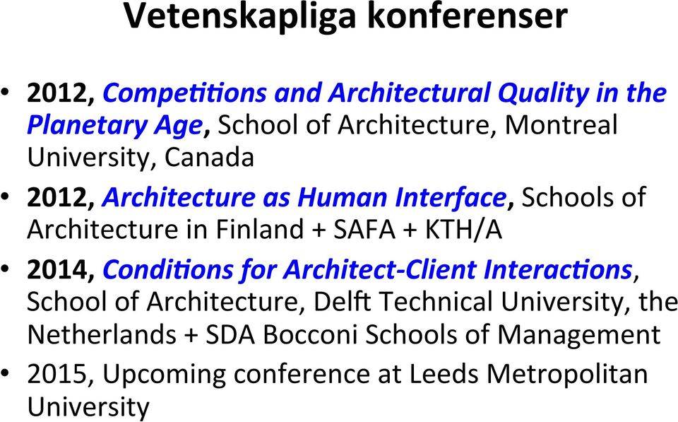 Finland + SAFA + KTH/A 2014, Condi)ons for Architect- Client Interac)ons, School of Architecture, Dela