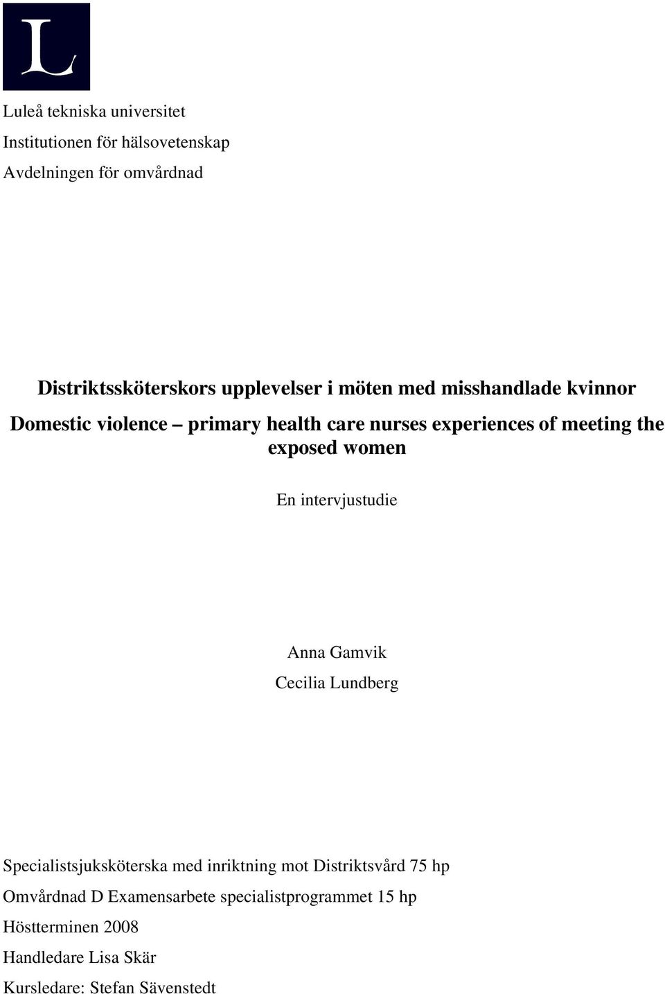 exposed women En intervjustudie Anna Gamvik Cecilia Lundberg Specialistsjuksköterska med inriktning mot Distriktsvård