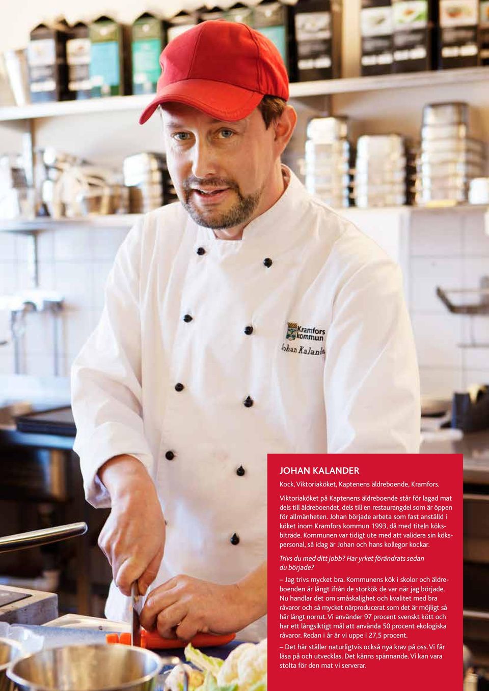 Johan började arbeta som fast anställd i köket inom Kramfors kommun 1993, då med titeln köksbiträde.