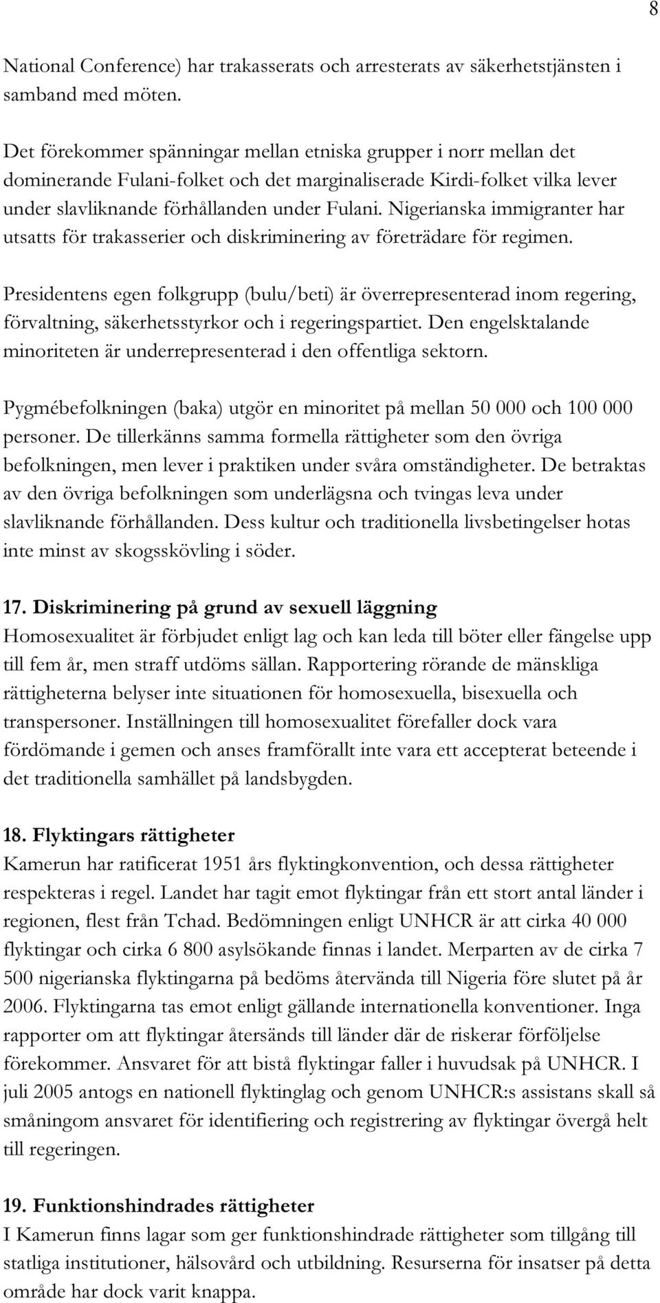 Nigerianska immigranter har utsatts för trakasserier och diskriminering av företrädare för regimen.