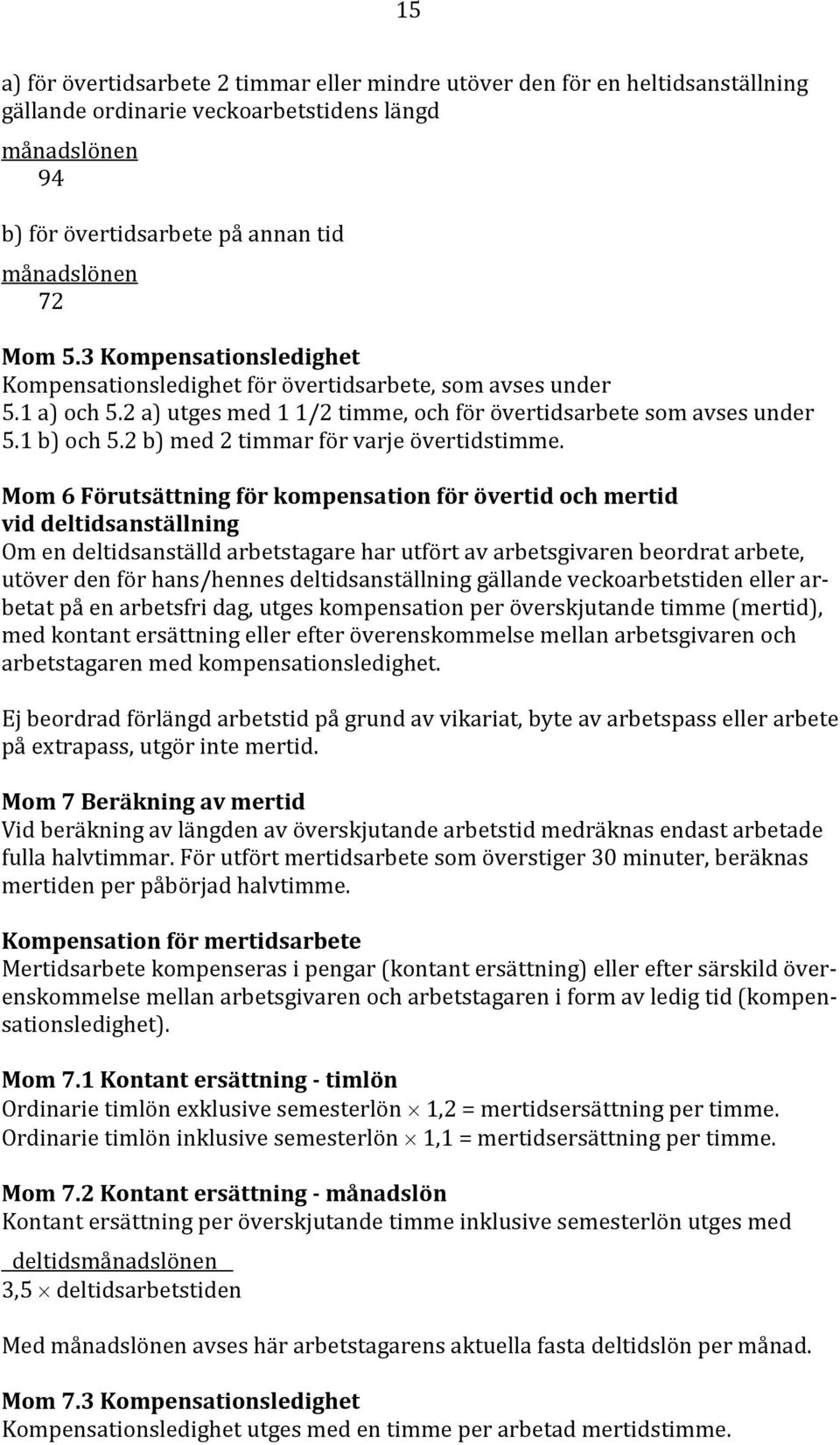 2 b) med 2 timmar för varje övertidstimme.