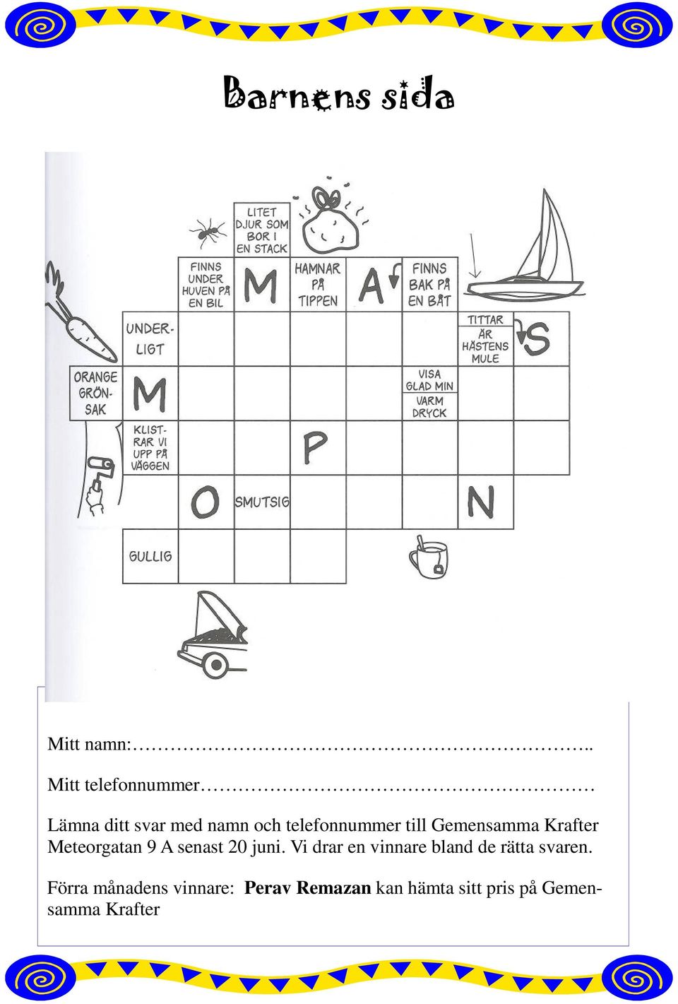 telefonnummer till Gemensamma Krafter Meteorgatan 9 A senast