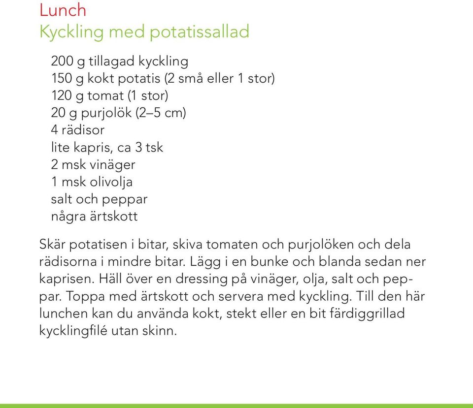 och dela rädisorna i mindre bitar. Lägg i en bunke och blanda sedan ner kaprisen. Häll över en dressing på vinäger, olja, salt och peppar.