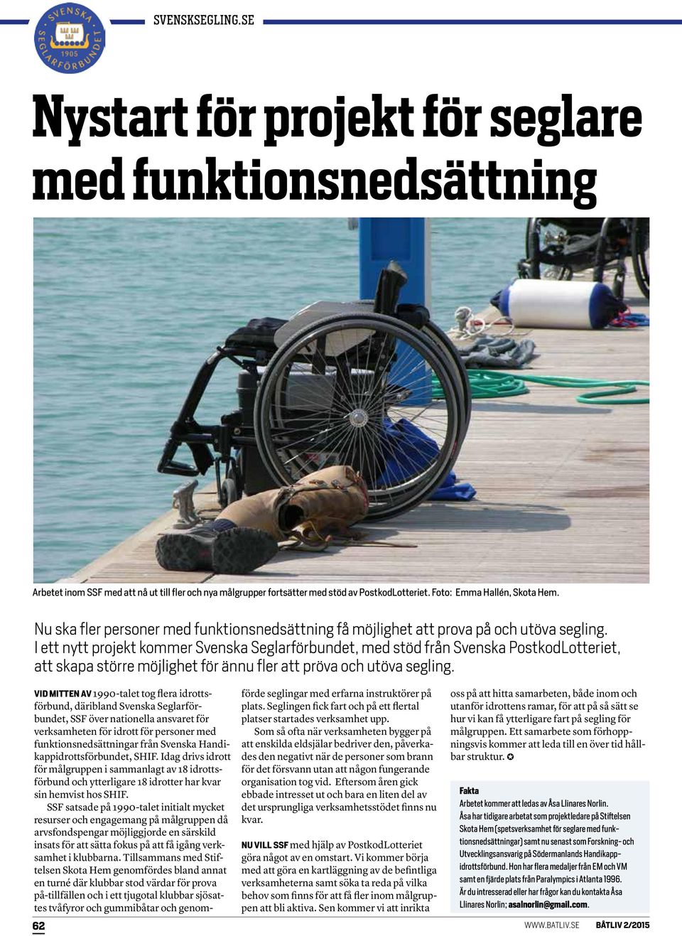 I ett nytt projekt kommer Svenska Seglarförbundet, med stöd från Svenska PostkodLotteriet, att skapa större möjlighet för ännu fler att pröva och utöva segling.