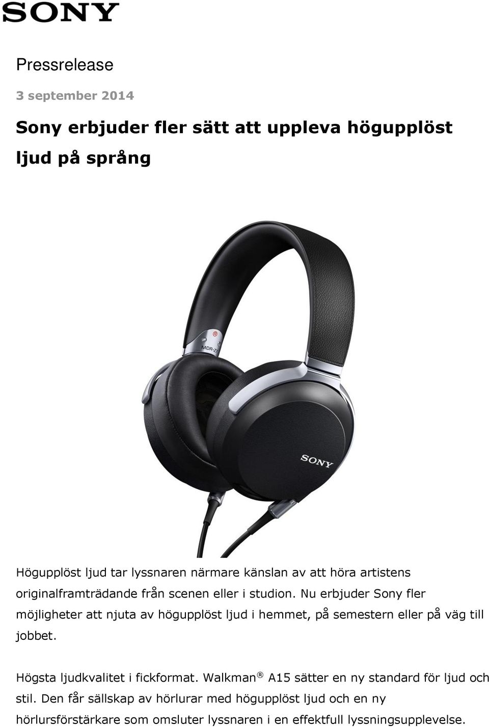 Nu erbjuder Sony fler möjligheter att njuta av högupplöst ljud i hemmet, på semestern eller på väg till jobbet.