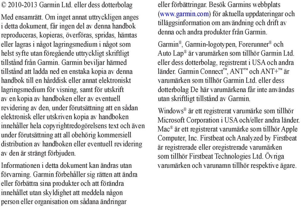 föregående uttryckligt skriftligt tillstånd från Garmin.