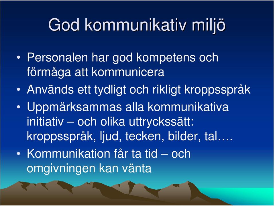 alla kommunikativa initiativ och olika uttryckssätt: kroppsspråk,