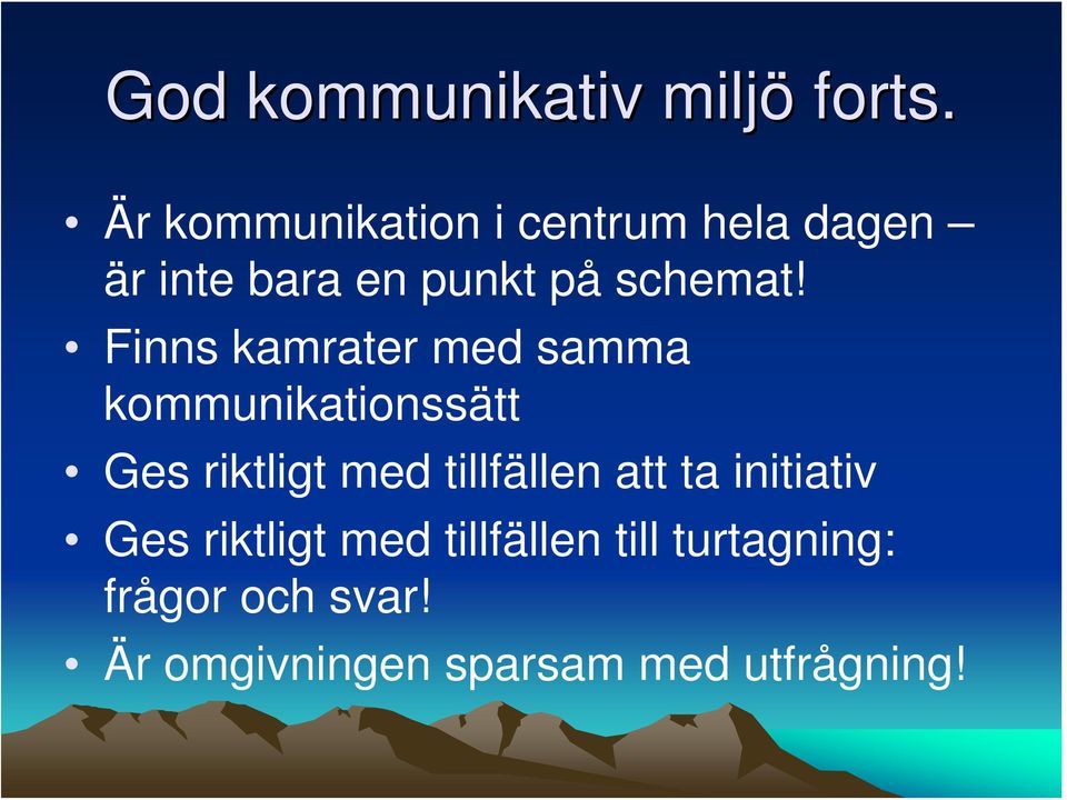 Finns kamrater med samma kommunikationssätt Ges riktligt med tillfällen
