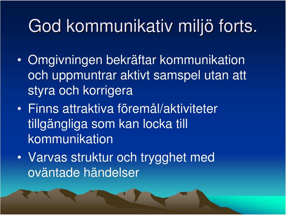 samspel utan att styra och korrigera Finns attraktiva