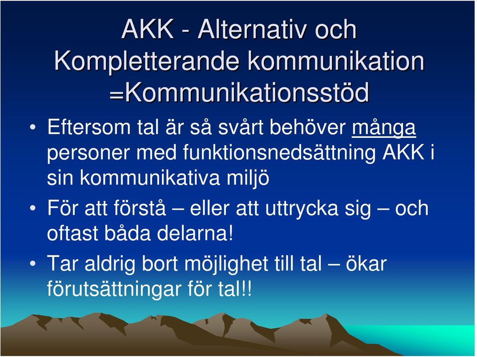 AKK i sin kommunikativa miljö För att förstå eller att uttrycka sig och