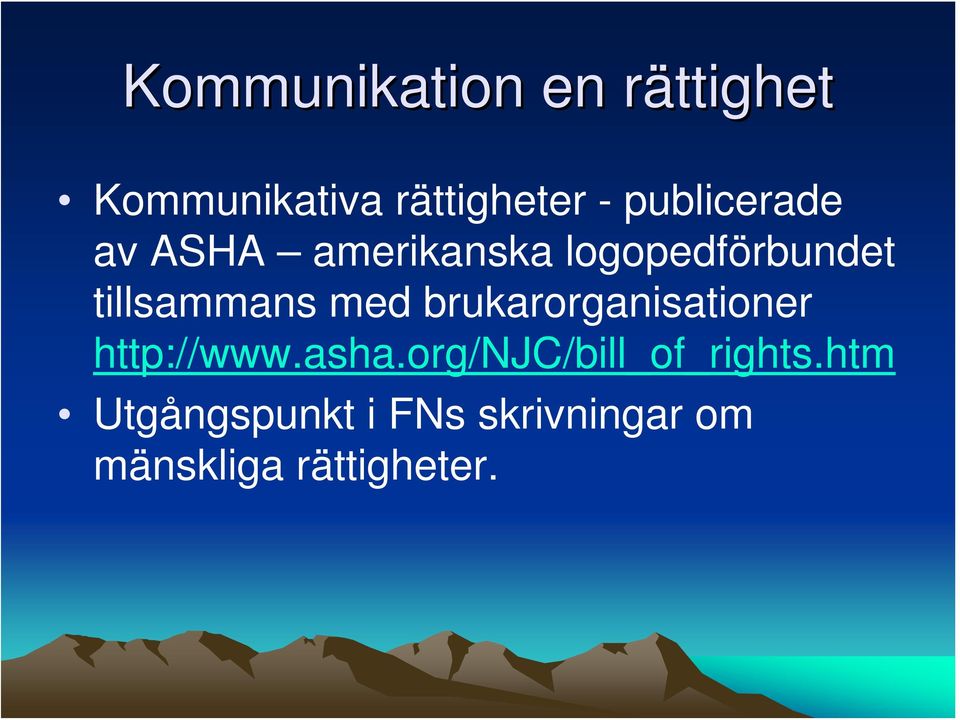 tillsammans med brukarorganisationer http://www.asha.