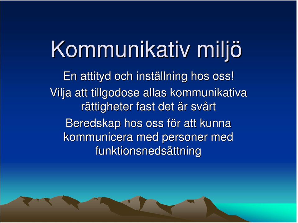 rättigheter fast det är svårt Beredskap hos oss för