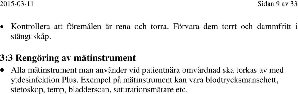 3:3 Rengöring av mätinstrument Alla mätinstrument man använder vid patientnära